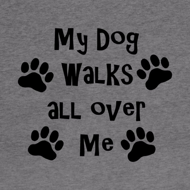 My Dog Walks All Over Me by imphavok